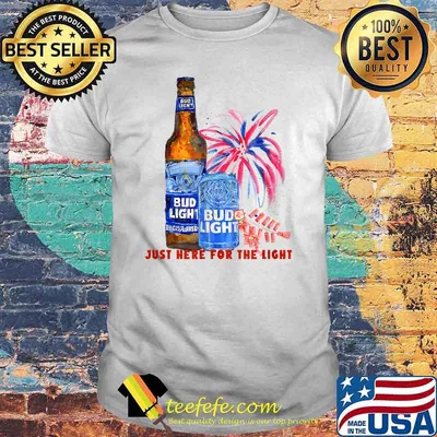 Just Here For The Light, Bud Light 4th of July T-Shirt