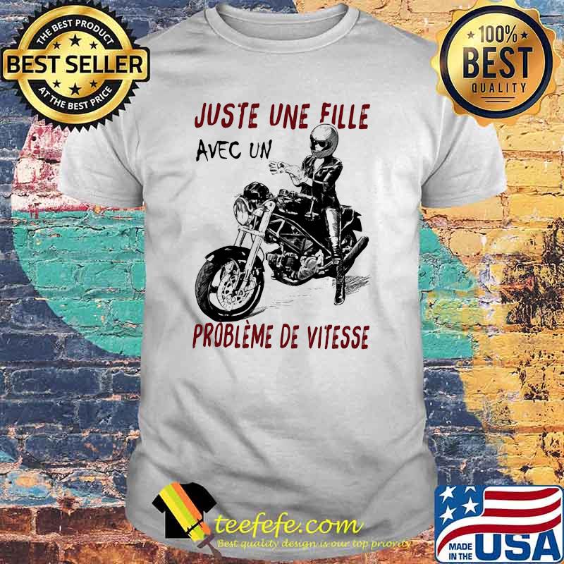 Juste une fille avec un problème de vitesse shirt