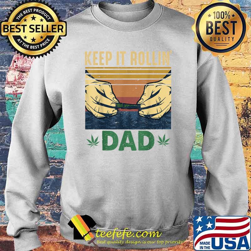 Keep it Rollin' DaD Stoner Weed Vintage T-Shirt Sweater Keep it Rollin' DaD Stoner Weed Vintage T-Shirt Sweater