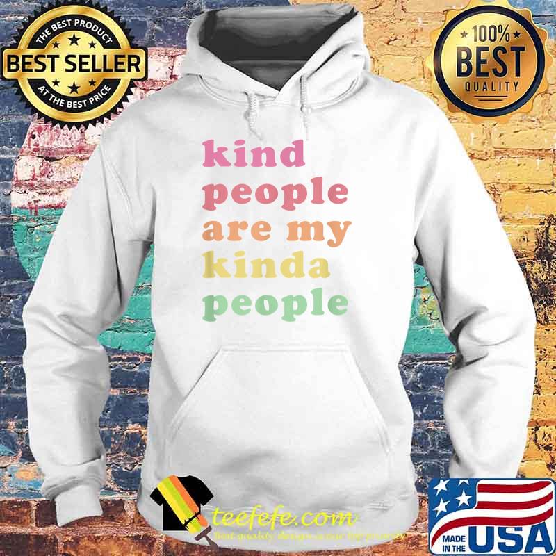 Kind People are my kinda people vintage T-Shirt Hoodie Kind People are my kinda people vintage T-Shirt Hoodie