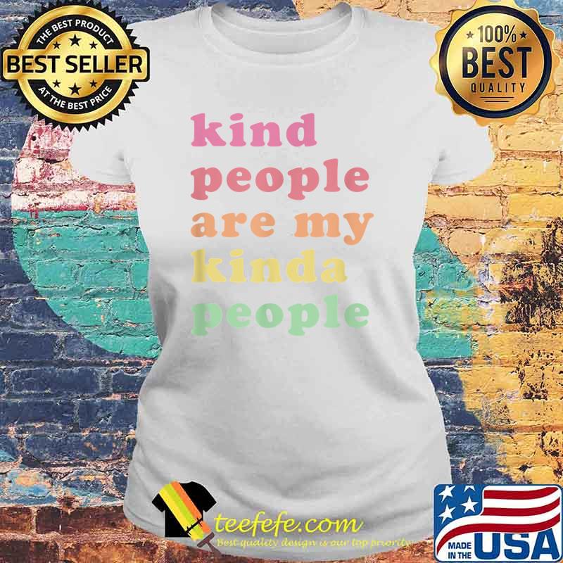 Kind People are my kinda people vintage T-Shirt Laides tee Kind People are my kinda people vintage T-Shirt Laides tee