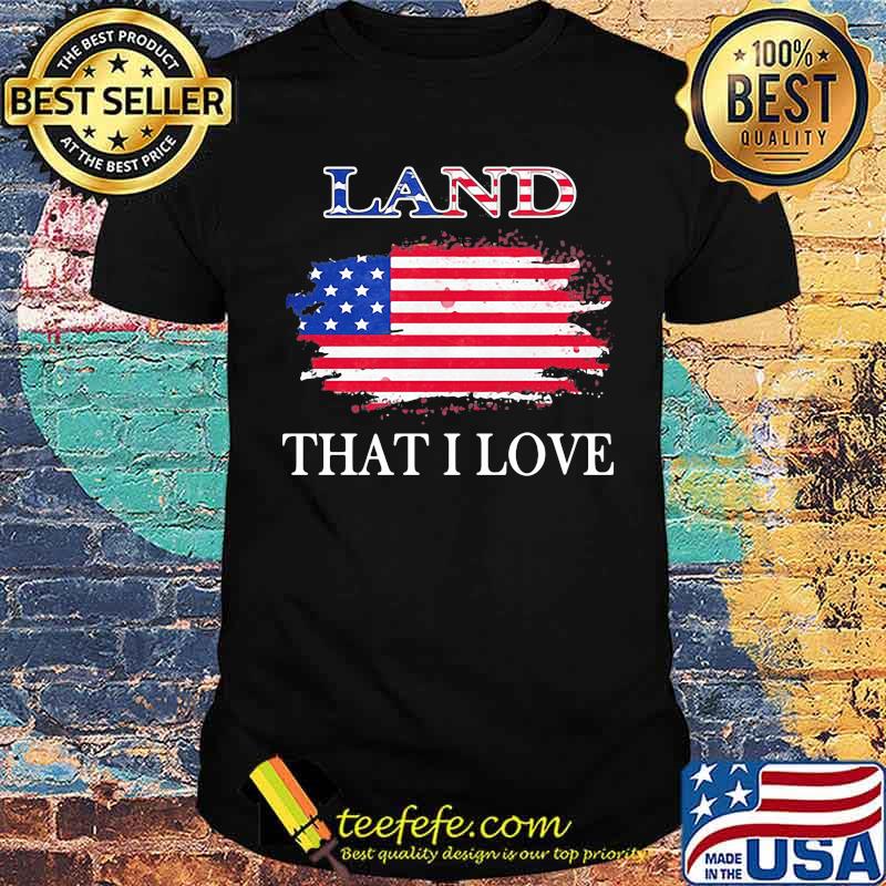 Land that i love american flag shirt