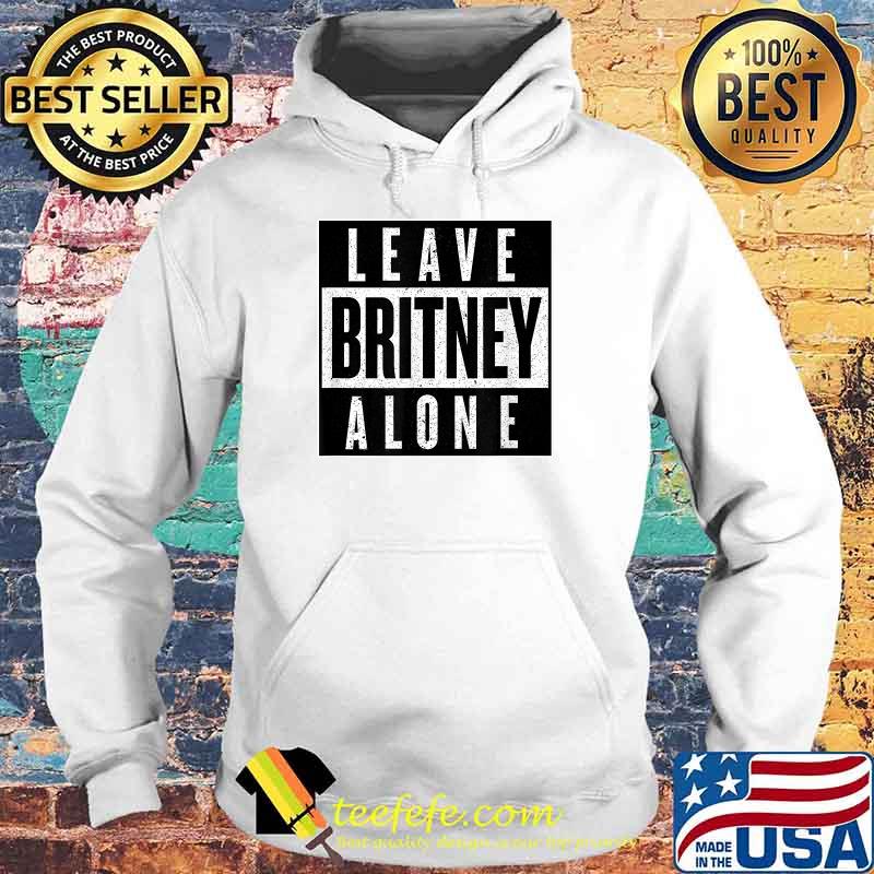 Leave Britney Alone Team Britney FREEBRITNEY T-Shirt Hoodie Leave Britney Alone Team Britney FREEBRITNEY T-Shirt Hoodie