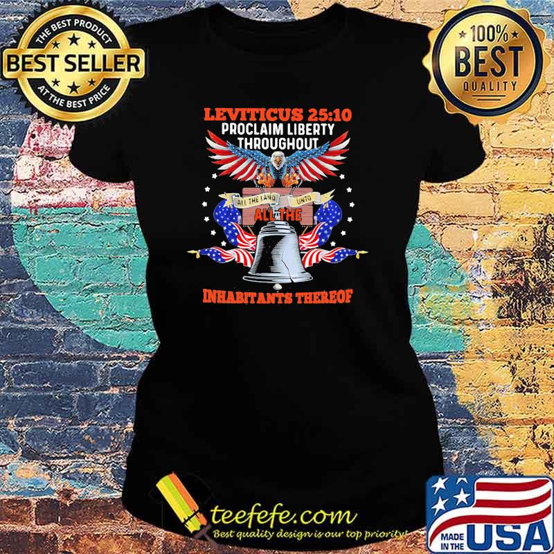 Leviticus Proclaim Liberty Throughout All The Inhabitants Thereof Eagle American Flag Shirt Ladies tee Leviticus Proclaim Liberty Throughout All The Inhabitants Thereof Eagle American Flag Shirt Ladies tee
