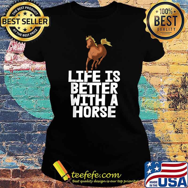 Life Better With Riding Rider Horse Shirt Ladies tee Life Better With Riding Rider Horse Shirt Ladies tee