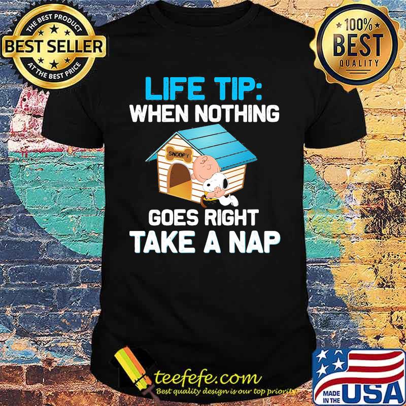 Life Tip When Nothing Goes Right Take A nap Snoopy Shirt