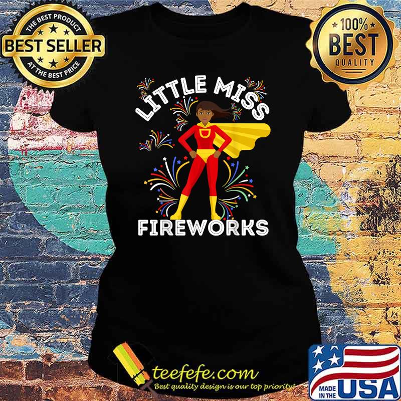 Little Miss Fireworks 4th Of July Toddlers Girls T-Shirt Ladies tee Little Miss Fireworks 4th Of July Toddlers Girls T-Shirt Ladies tee