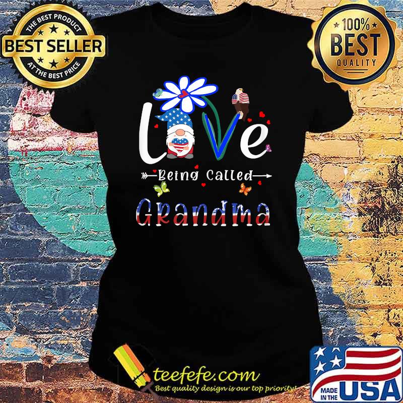 Love Being Called Grandma American Patriotic 4th Of July Gnome T-Shirt Ladies tee Love Being Called Grandma American Patriotic 4th Of July Gnome T-Shirt Ladies tee