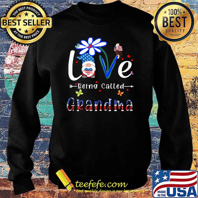 Love Being Called Grandma American Patriotic 4th Of July Gnome T-Shirt Sweater Love Being Called Grandma American Patriotic 4th Of July Gnome T-Shirt Sweater