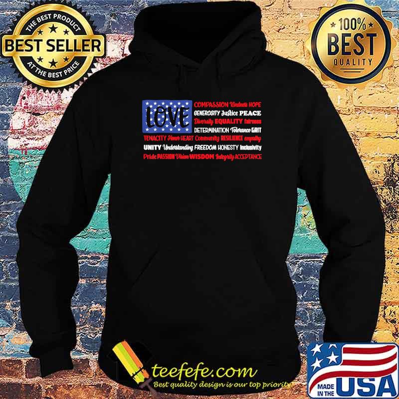 Love Compassion kindness hope diversity equality fairness tenacity American usa flag love pride 4th of July T-Shirt Hoodie Love Compassion kindness hope diversity equality fairness tenacity American usa flag love pride 4th of July T-Shirt Hoodie