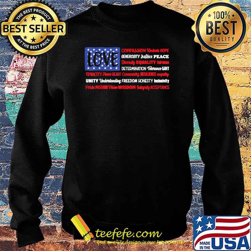 Love Compassion kindness hope diversity equality fairness tenacity American usa flag love pride 4th of July T-Shirt Sweater Love Compassion kindness hope diversity equality fairness tenacity American usa flag love pride 4th of July T-Shirt Sweater