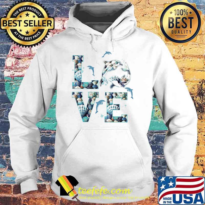Love Dolphin Ocean Shirt Hoodie Love Dolphin Ocean Shirt Hoodie
