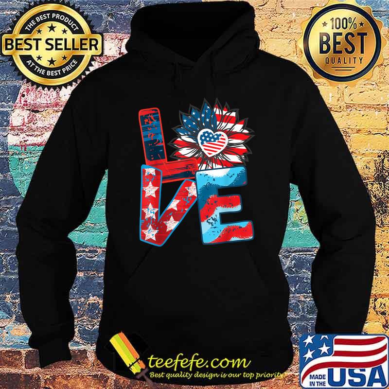 Love My America Sunflower 4th July Patriotic T-Shirt Hoodie Love My America Sunflower 4th July Patriotic T-Shirt Hoodie