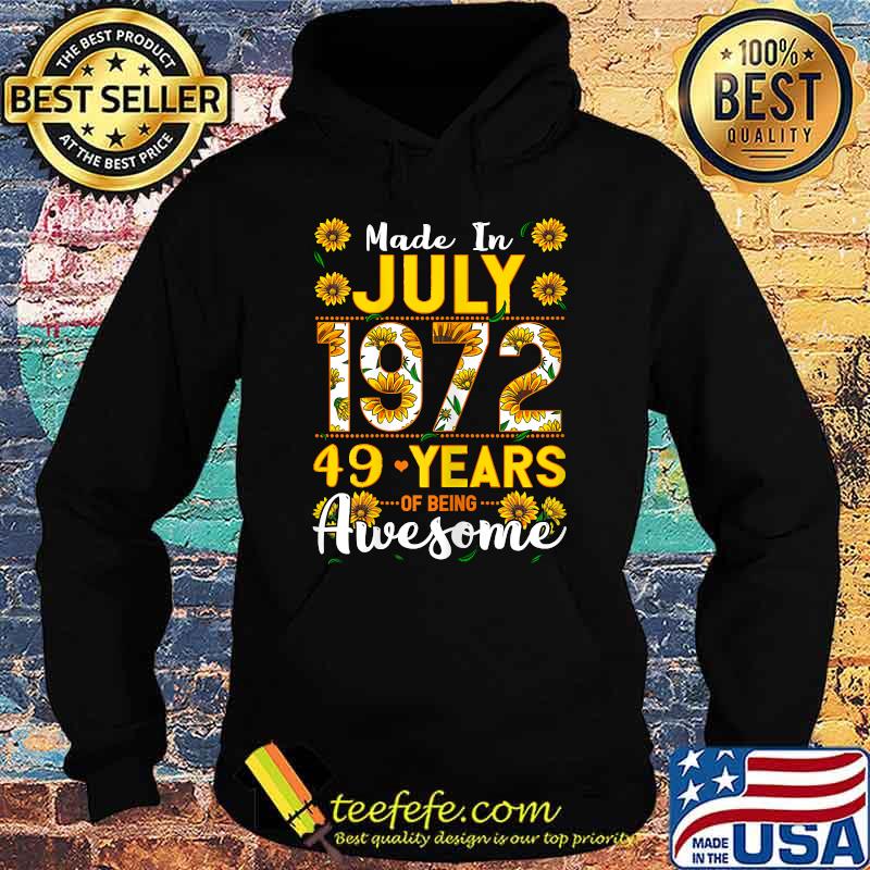 Made in July 1972 49 Years Of Being Awesome Sunflower T-Shirt Hoodie Made in July 1972 49 Years Of Being Awesome Sunflower T-Shirt Hoodie