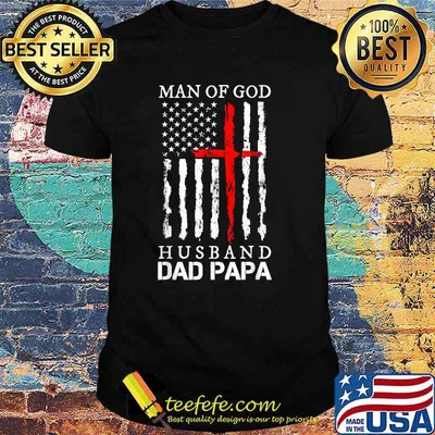 Man of God Husband Dad Papa Grandpa One Nation Under God Flag T-Shirt