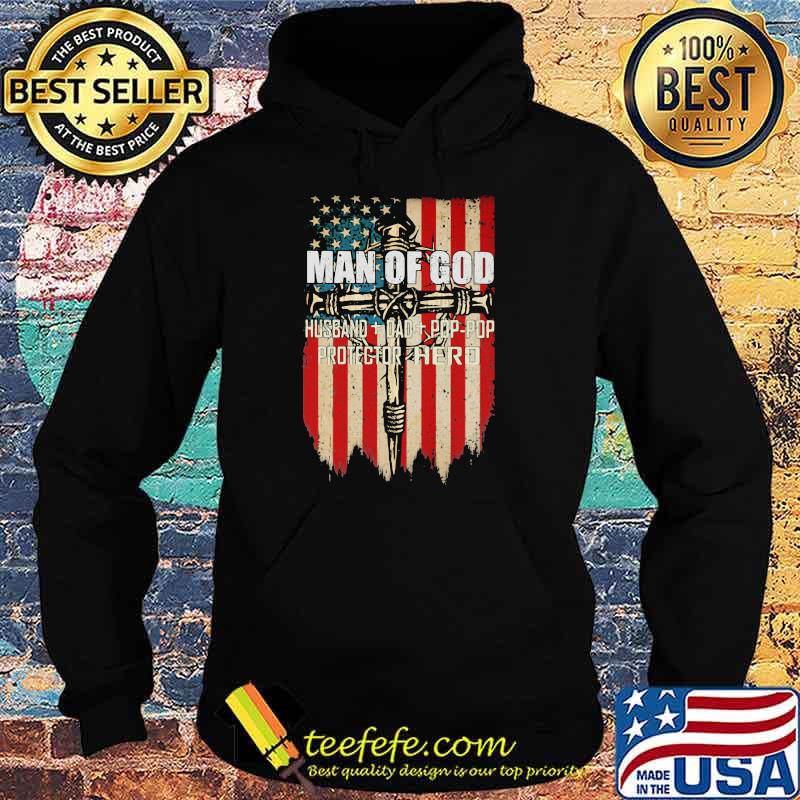 Man Of God Husband Dad Pop Pop Protector Hero American Flag Shirt Hoodie