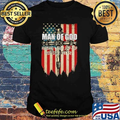 Man Of God Husband Dad Pop Pop Protector Hero American Flag Shirt
