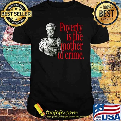 MARCUS AURELIUS POVERTY IS THE MOTHER OF CRIME T-Shirt