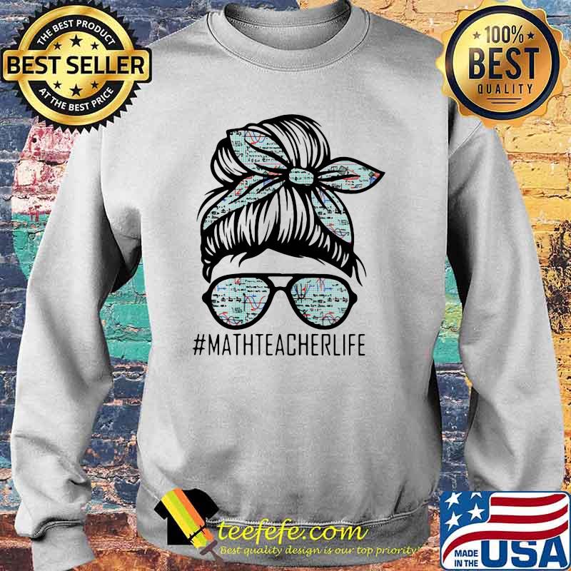Math teacher life Shirt Sweater Math teacher life Shirt Sweater