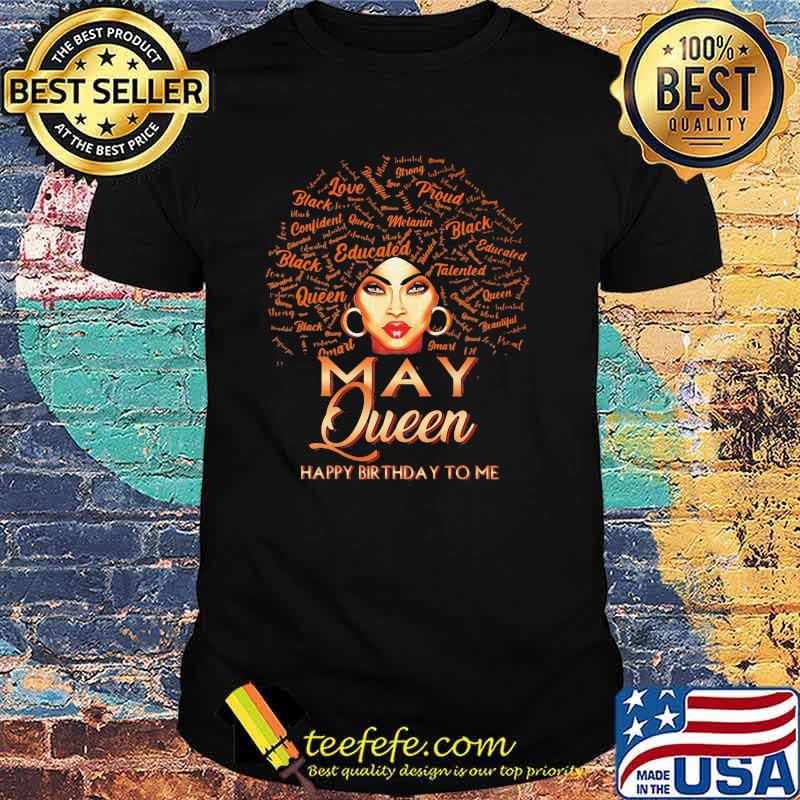 May Queen Happy Birthday To Me Shirt May Queen Happy Birthday To Me Shirt