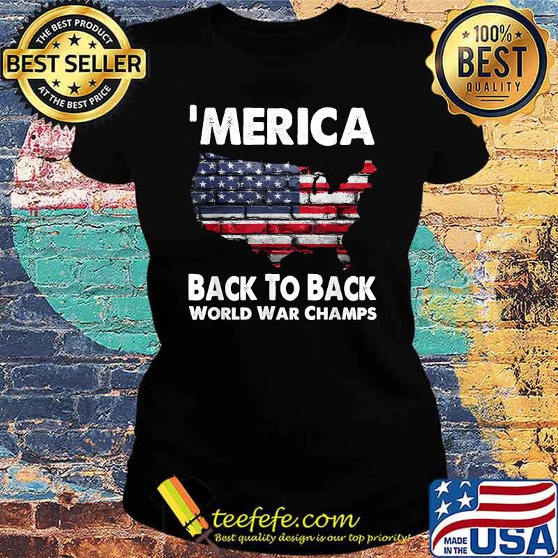 Merica Back To Back World War Champs American Flag Wall T-Shirt Ladies tee Merica Back To Back World War Champs American Flag Wall T-Shirt Ladies tee