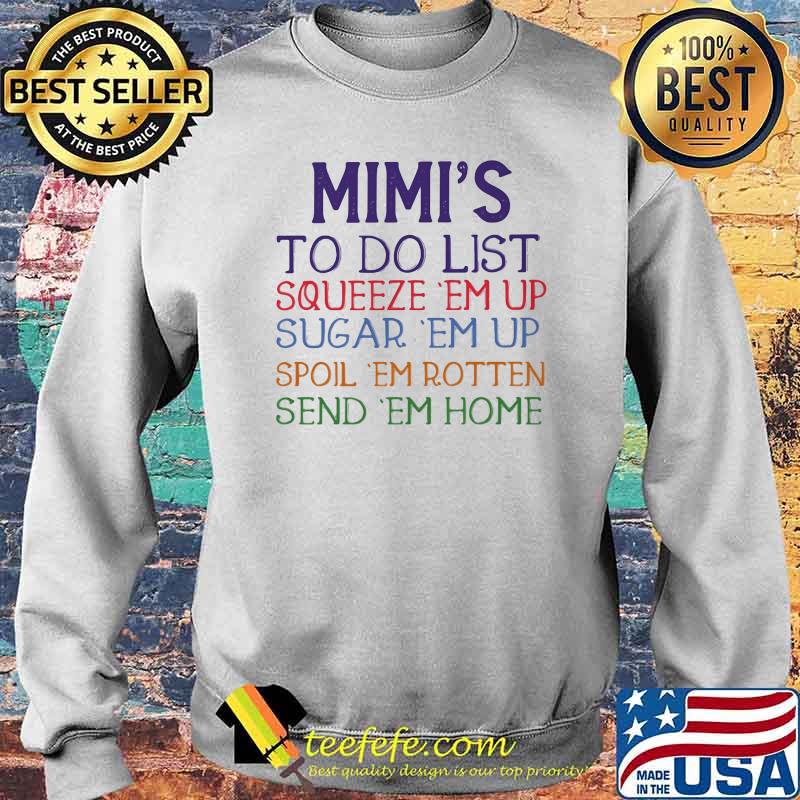 Mimi's To Do List Squeeze 'Em Up Spoil 'Em Rotten Send 'Em Home Shirt Sweater Mimi's To Do List Squeeze 'Em Up Spoil 'Em Rotten Send 'Em Home Shirt Sweater