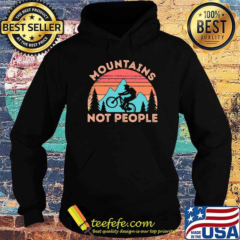 Mountains Not People Mountain Biking Vintage Shirt Hoodie Mountains Not People Mountain Biking Vintage Shirt Hoodie