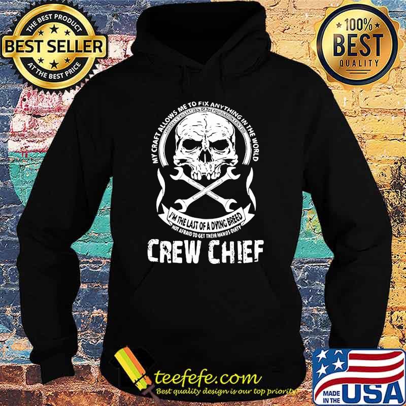 My Craft Allows Me To Fix Anything In the World Crew Chief Skull hirt Hoodie My Craft Allows Me To Fix Anything In the World Crew Chief Skull hirt Hoodie