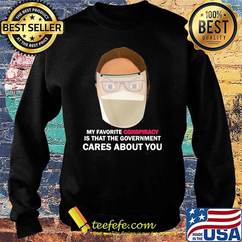 My favorite conspiracy is that the government cares about you karen Sweater My favorite conspiracy is that the government cares about you karen Sweater