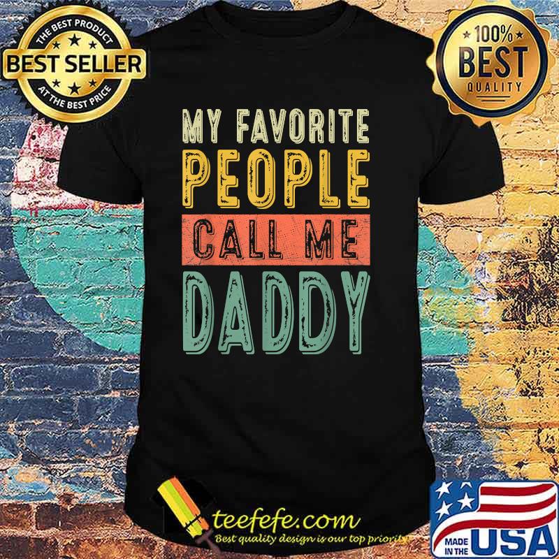 My Favorite People Call Me Daddy Vintage T-Shirt