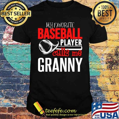 My Favorite Player Calls Me Granny Baseball T-Shirt