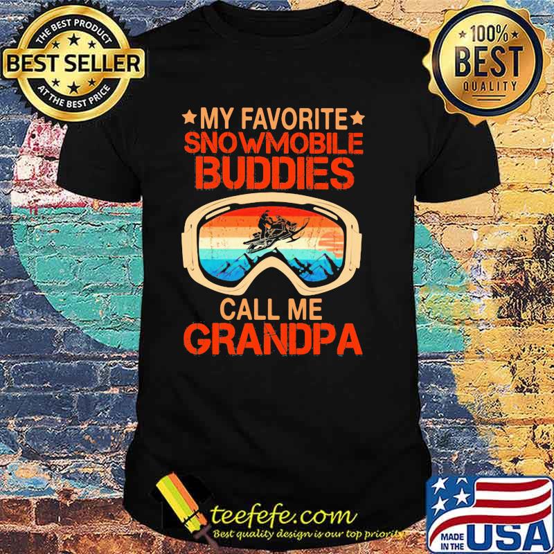 My Favorite Snowmobile Buddies Call Me GRandpa Vintage Shirt