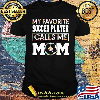 My favorite Soccer player calls me mom flower shirt