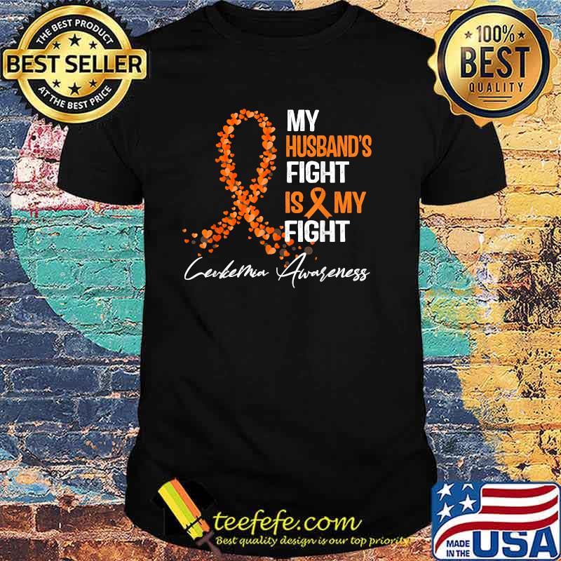 My Husband's Fight Is My Fight Leukemia Awareness T-Shirt
