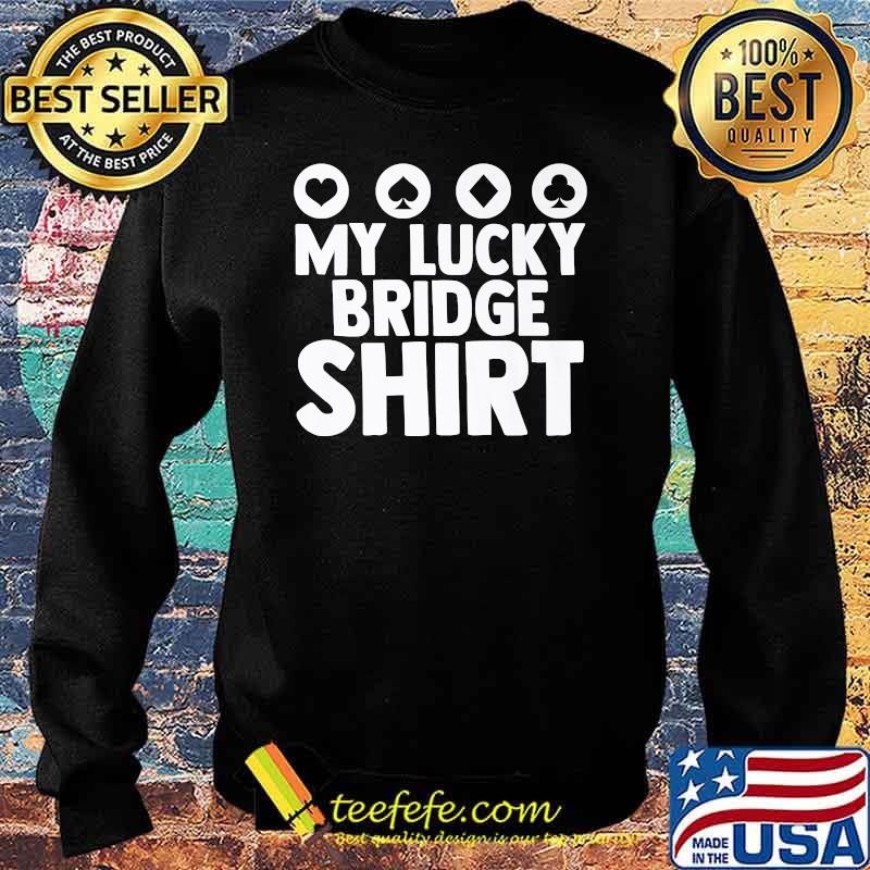 My Lucky Bridge Playing Card Game Poker T-Shirt Sweater My Lucky Bridge Playing Card Game Poker T-Shirt Sweater