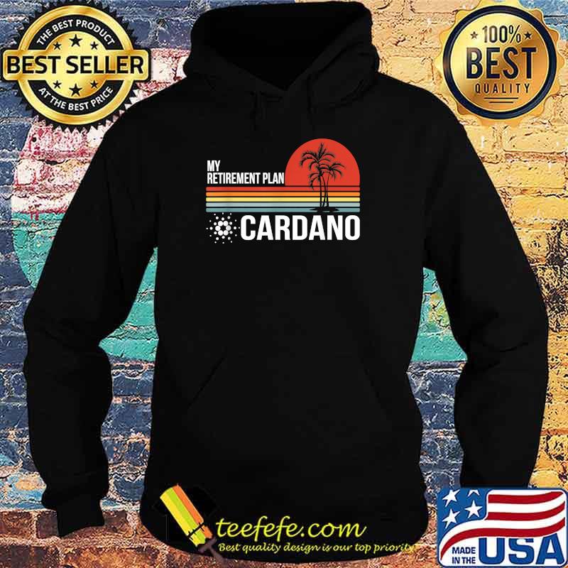 My Retirement Cardano Plan Vintage Sunset T-Shirt Hoodie My Retirement Cardano Plan Vintage Sunset T-Shirt Hoodie