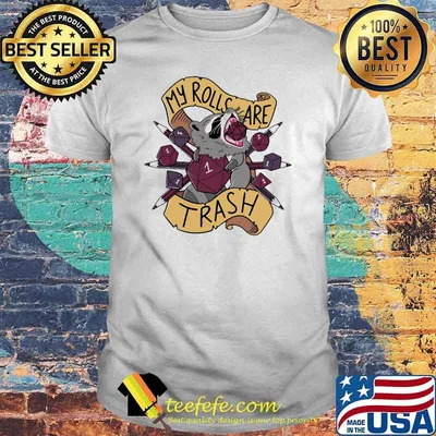 My Rolls Are Trash Racoon Shirt
