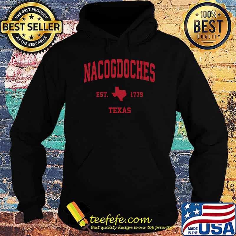 Nacogdoches Texas TX Vintage Est 1779 Vintage Sports T-Shirt Hoodie Nacogdoches Texas TX Vintage Est 1779 Vintage Sports T-Shirt Hoodie