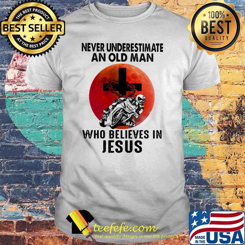 Never underestimate an old man who believes in Jesus Motocross Blood Moon shirt Never underestimate an old man who believes in Jesus Motocross Blood Moon shirt