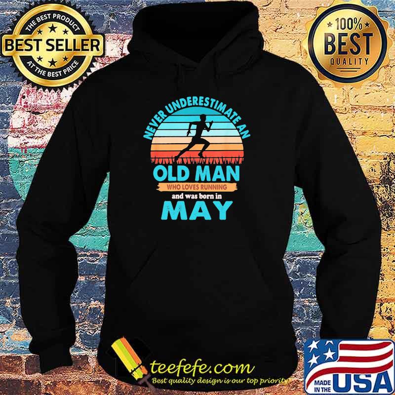Never Underestimate An Old MAn Who Loves Running And Was Born In May Vintage Shirt Hoodie