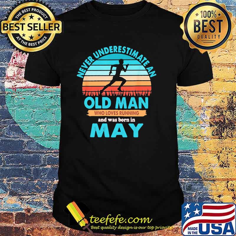 Never Underestimate An Old MAn Who Loves Running And Was Born In May Vintage Shirt