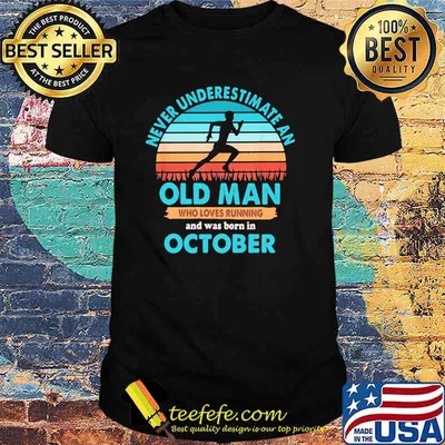 Never Underestimate An Old MAn Who Loves Running And Was Born In October Vintage Shirt
