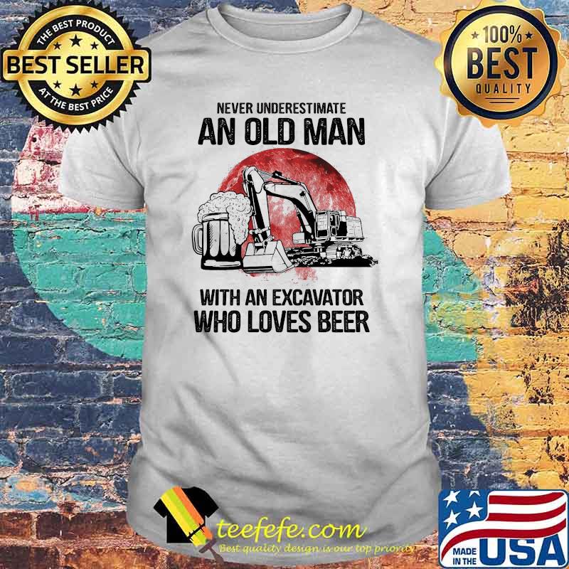 Never Underestimate An Old Man With An Excavator Who Loves Beer Blood Moon Shirt