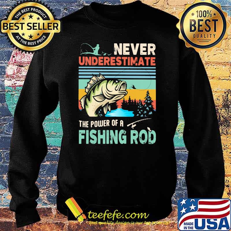 Never Underestimate The Power Of A Fishing Rod Vintage s Sweater Never Underestimate The Power Of A Fishing Rod Vintage s Sweater