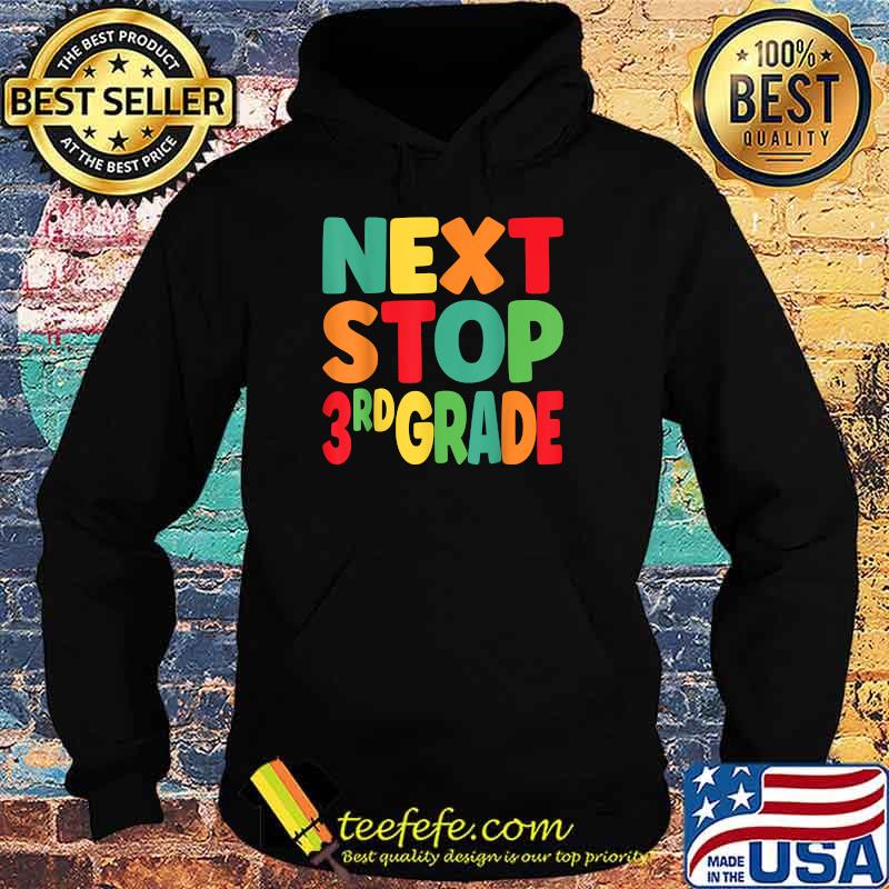 Next Stop 3rd Grade Graduation s T-Shirt Hoodie Next Stop 3rd Grade Graduation s T-Shirt Hoodie