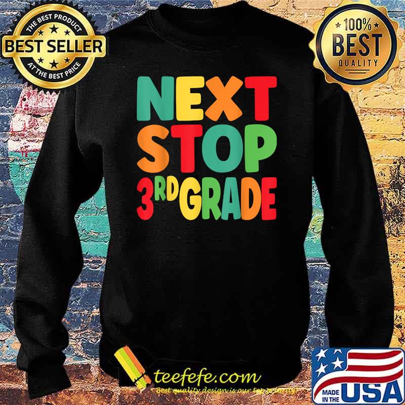 Next Stop 3rd Grade Graduation s T-Shirt Sweater Next Stop 3rd Grade Graduation s T-Shirt Sweater