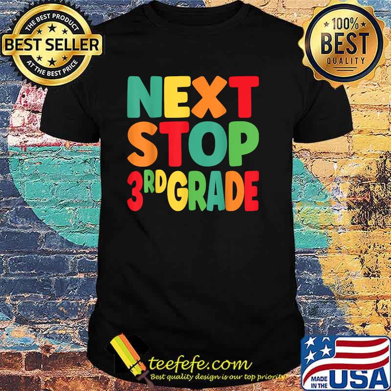 Next Stop 3rd Grade Graduation s T-Shirt