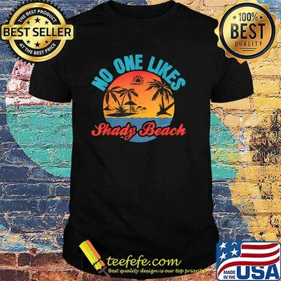 No One Likes Shady Beach Sunset T-Shirt
