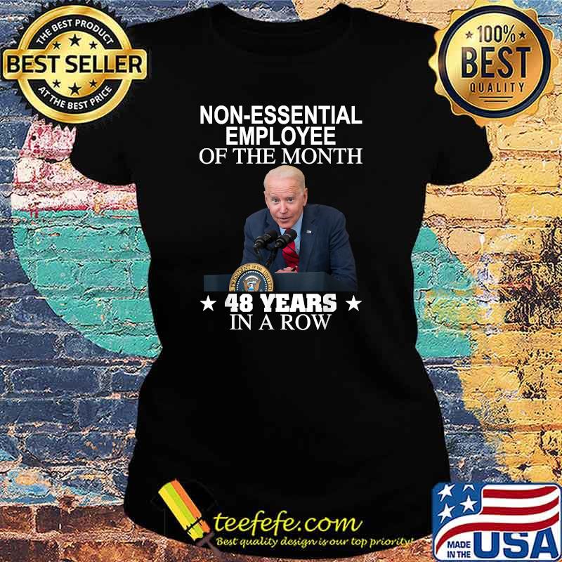 Non essential employee of the month 48 years in a row president T-Shirt Ladies tee Non essential employee of the month 48 years in a row president T-Shirt Ladies tee