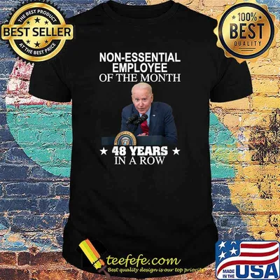 Non essential employee of the month 48 years in a row president T-Shirt